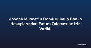 Joseph Muscat'ın Dondurulmuş Banka Hesaplarından Fatura Ödemesine İzin Verildi
