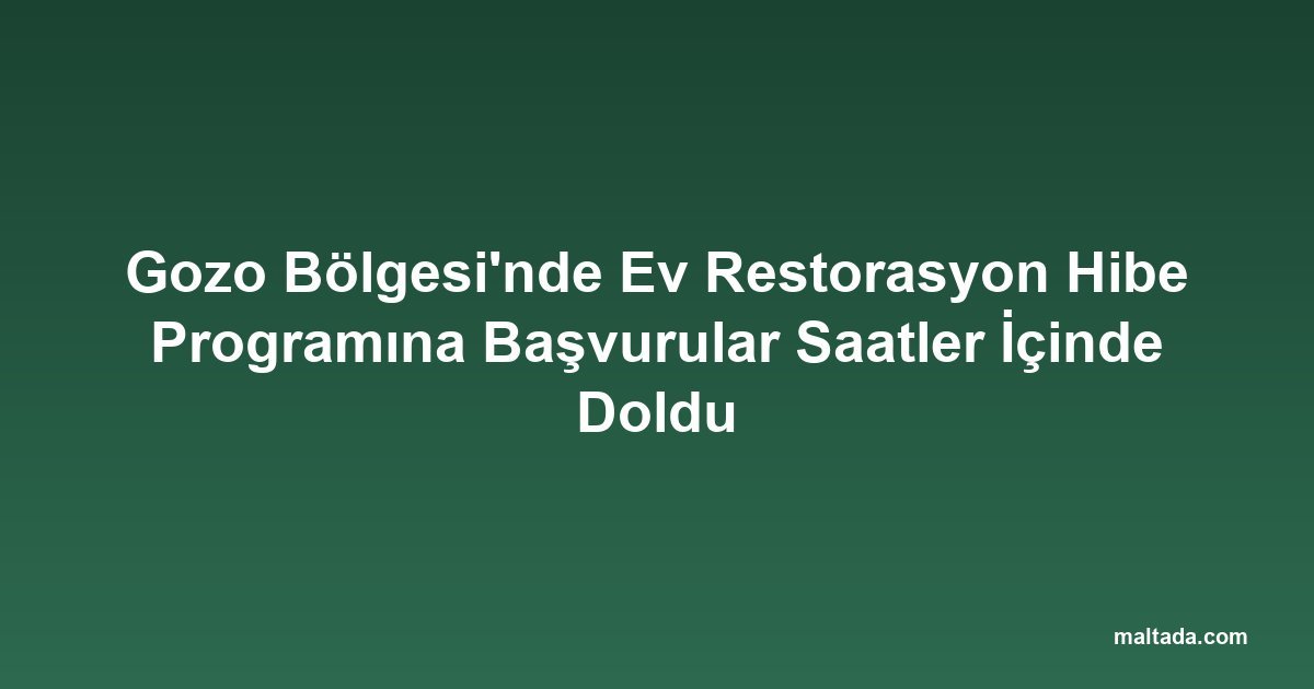 Gozo Bölgesi'nde Ev Restorasyon Hibe Programına Başvurular Saatler İçinde Doldu