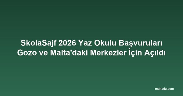 SkolaSajf 2026 Yaz Okulu Başvuruları Gozo ve Malta'daki Merkezler İçin Açıldı