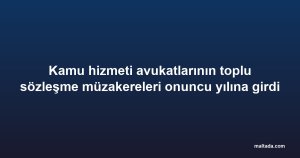 Kamu hizmeti avukatlarının toplu sözleşme müzakereleri onuncu yılına girdi