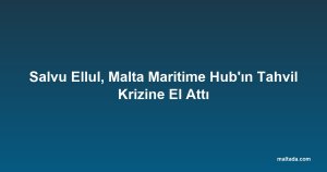 Salvu Ellul, Malta Maritime Hub'ın Tahvil Krizine El Attı