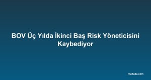 BOV Üç Yılda İkinci Baş Risk Yöneticisini Kaybediyor