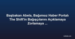 Başbakan Abela, Bağımsız Haber Portalı The Shift'in Bağışçılarını Açıklamaya Zorlamaya Çalışıyor