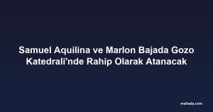 Samuel Aquilina ve Marlon Bajada Gozo Katedrali'nde Rahip Olarak Atanacak