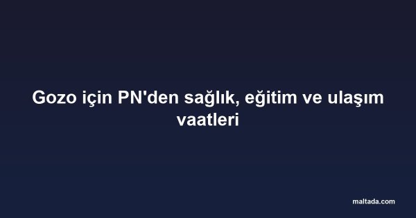 Gozo için PN'den sağlık, eğitim ve ulaşım vaatleri