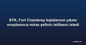 STK, Fort Chambray kışlalarının yıkımı onaylanınca miras şefinin istifasını istedi