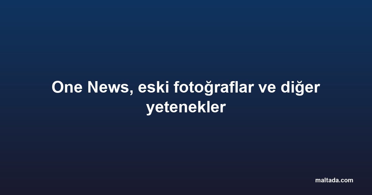 One News, eski fotoğraflar ve diğer yetenekler