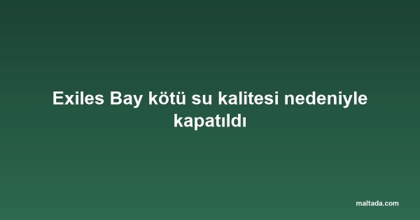 Exiles Bay kötü su kalitesi nedeniyle kapatıldı