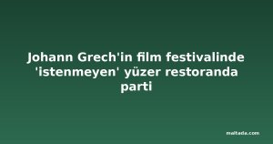 Johann Grech'in film festivalinde 'istenmeyen' yüzer restoranda parti