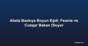 Abela Baskıya Boyun Eğdi: Fearne ve Cutajar Bakan Oluyor
