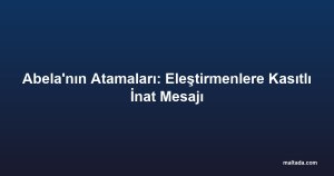 Abela'nın Atamaları: Eleştirmenlere Kasıtlı İnat Mesajı
