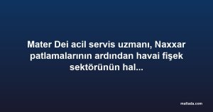 Mater Dei acil servis uzmanı, Naxxar patlamalarının ardından havai fişek sektörünün halk sağlığı açısından incelenmesini istedi
