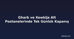 Gharb ve Xewkija Alt Postanelerinde Tek Günlük Kapanış