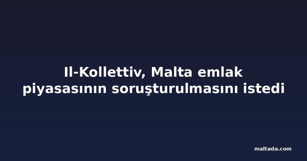 Il-Kollettiv, Malta emlak piyasasının soruşturulmasını istedi