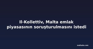 Il-Kollettiv, Malta emlak piyasasının soruşturulmasını istedi