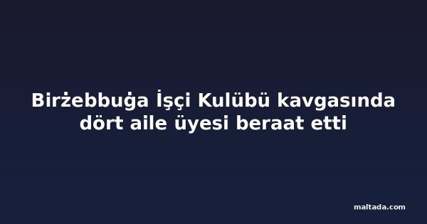 Birżebbuġa İşçi Kulübü kavgasında dört aile üyesi beraat etti