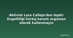 Aktivist Lara Calleja'dan tepki: Engelliliği kürtaj karşıtı argüman olarak kullanmayın