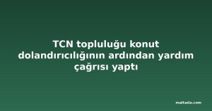 TCN topluluğu konut dolandırıcılığının ardından yardım çağrısı yaptı