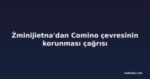 Żminijietna'dan Comino çevresinin korunması çağrısı