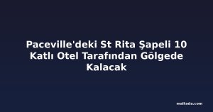 Paceville'deki St Rita Şapeli 10 Katlı Otel Tarafından Gölgede Kalacak