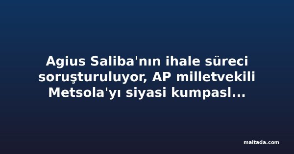 Agius Saliba'nın ihale süreci soruşturuluyor, AP milletvekili Metsola'yı siyasi kumpasla suçladı