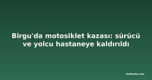 Birgu'da motosiklet kazası: sürücü ve yolcu hastaneye kaldırıldı