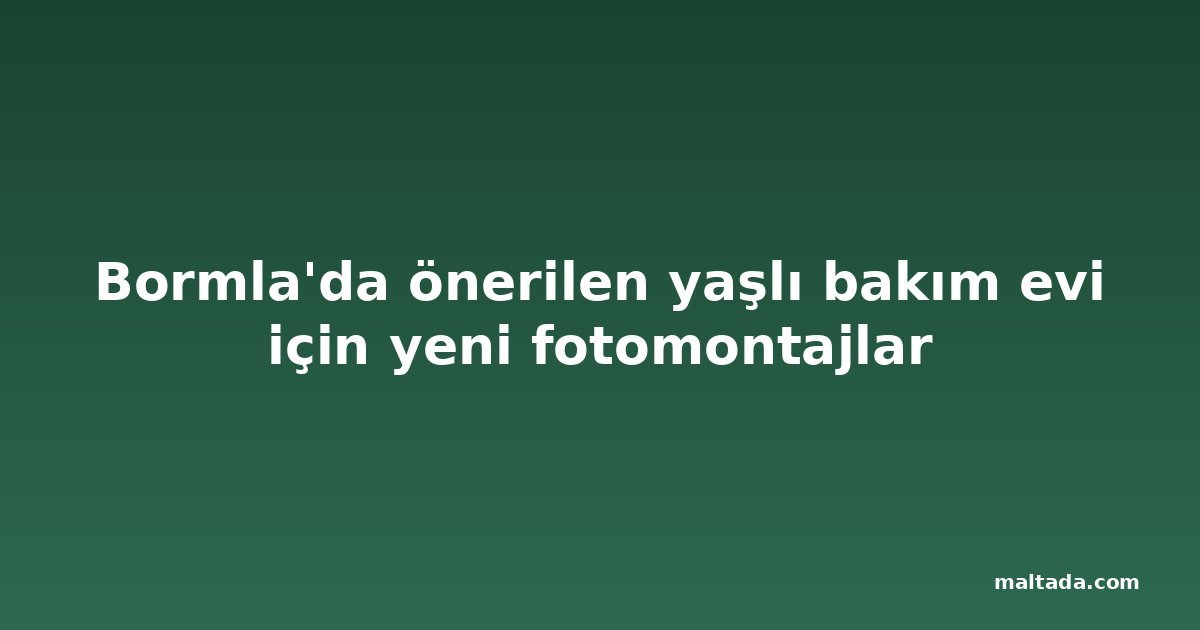 Bormla'da önerilen yaşlı bakım evi için yeni fotomontajlar