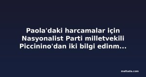 Paola'daki harcamalar için Nasyonalist Parti milletvekili Piccinino'dan iki bilgi edinme talebi