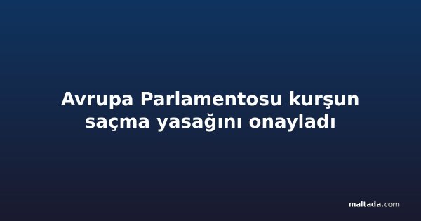 Avrupa Parlamentosu kurşun saçma yasağını onayladı