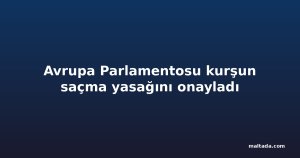 Avrupa Parlamentosu kurşun saçma yasağını onayladı