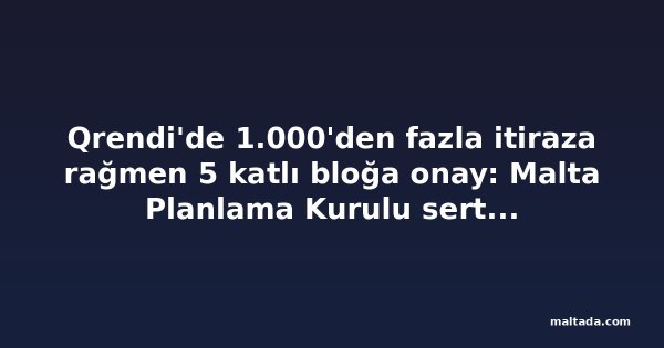 Qrendi'de 1.000'den fazla itiraza rağmen 5 katlı bloğa onay: Malta Planlama Kurulu sert tepki aldı