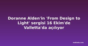 Doranne Alden'in 'From Design to Light' sergisi 16 Ekim'de Valletta'da açılıyor