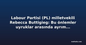 Labour Partisi (PL) milletvekili Rebecca Buttigieg: Bu önlemler uyruklar arasında ayrım yapmıyor