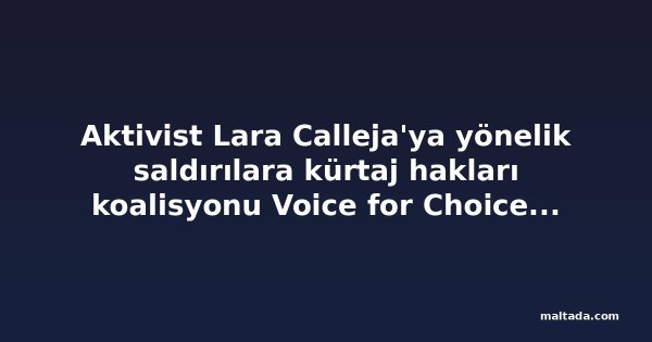 Aktivist Lara Calleja'ya yönelik saldırılara kürtaj hakları koalisyonu Voice for Choice'tan tepki