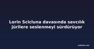 Lorin Scicluna davasında savcılık jürilere seslenmeyi sürdürüyor