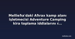 Mellieħa'daki Aħrax kamp alanı işletmecisi Adventure Camping kira toplama iddialarını reddetti