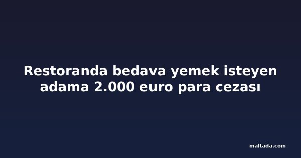 Restoranda bedava yemek isteyen adama 2.000 euro para cezası