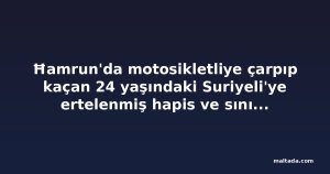 Ħamrun'da motosikletliye çarpıp kaçan 24 yaşındaki Suriyeli'ye ertelenmiş hapis ve sınır dışı kararı